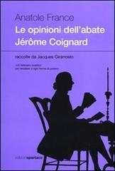 Le opinioni dell'abate Jérðme Coignard raccolte da Jacques Girarrosto di Anatole France edito da Spartaco