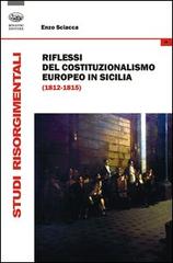 Riflessi del costituzionalismo europeo in Sicilia (1812-1815) di Enzo Sciacca edito da Bonanno