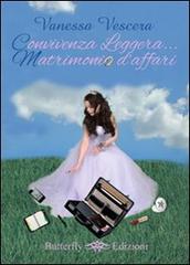 Convivenza leggera... matrimonio d'affari di Vanessa Vescera edito da Butterfly Edizioni