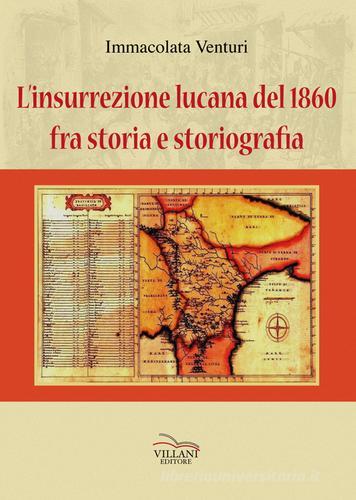 L' insurrezione lucana del 1860, fra storia e storiografia di Immacolata Venturi edito da Villani Libri
