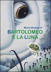 Bartolomeo e la luna di Monia Margheriti edito da AG Book Publishing