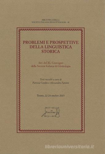 Problemi e prospettive della linguistica storica. Atti del 40° Convegno della Società Italiana di Glottologia (Trento, 22-24 ottobre 2015) edito da Il Calamo