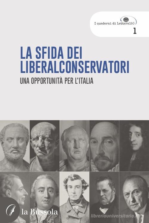 La sfida dei liberalconservatori. Una opportunità per l'Italia di Giuseppe Valditara edito da la Bussola
