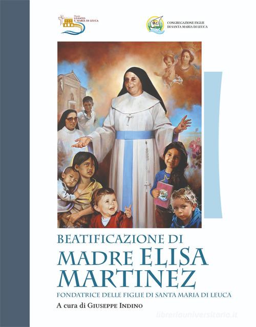 Beatificazione di Madre Elisa Martinez edito da OasiApp La Pietra d'Angolo