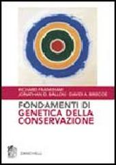 Fondamenti di genetica della conservazione di Richard Frankham, Jonathan D. Ballou, David A. Briscoe edito da Zanichelli