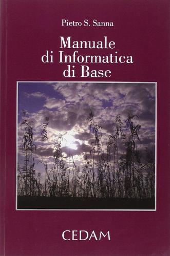Manuale di informatica di base di Pietro Sanna edito da CEDAM