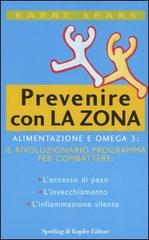 Prevenire con la Zona di Barry Sears edito da Sperling & Kupfer