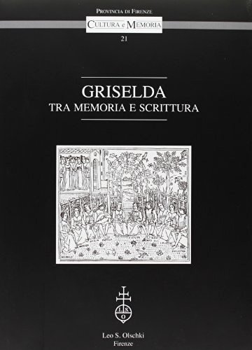 Griselda. Tra memoria e scrittura edito da Olschki