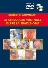 La chirurgia vaginale oltre la tradizione. Con DVD di Roberto Carminati edito da Piccin-Nuova Libraria
