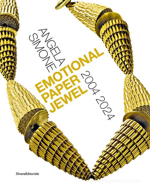 Angela Simone. Emotional paper jewel 2004-2024. Ediz. italiana e inglese edito da Silvana