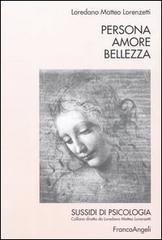 Persona amore bellezza di Loredano Matteo Lorenzetti edito da Franco Angeli
