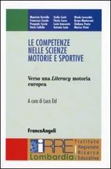 Le competenze nelle scienze motorie e sportive. Verso una Literacy motoria europea edito da Franco Angeli