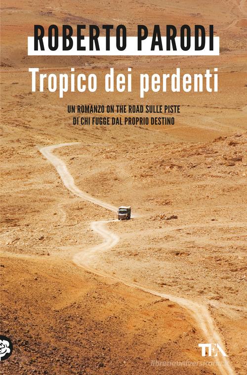 Libro Tropico dei perdenti di Roberto Parodi Varia best seller di TEA