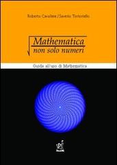 Mathematica: non solo numeri. Guida all'uso di Mathematica di Roberto Cavaliere, Saverio Tortoriello edito da Aracne