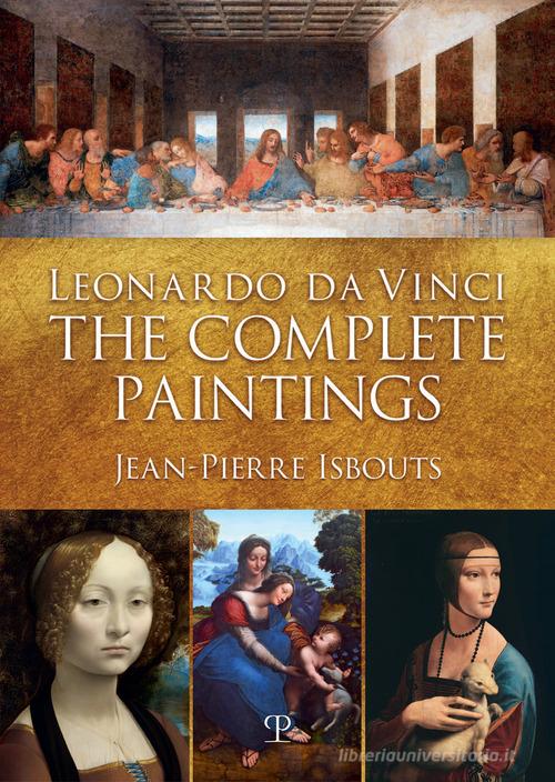 Leonardo da Vinci. The complete paintings. Ediz. italiana e inglese di Jean-Pierre Isbouts edito da Polistampa