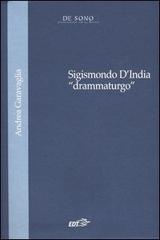 Sigismondo D'India «drammaturgo» di Andrea Garavaglia edito da EDT