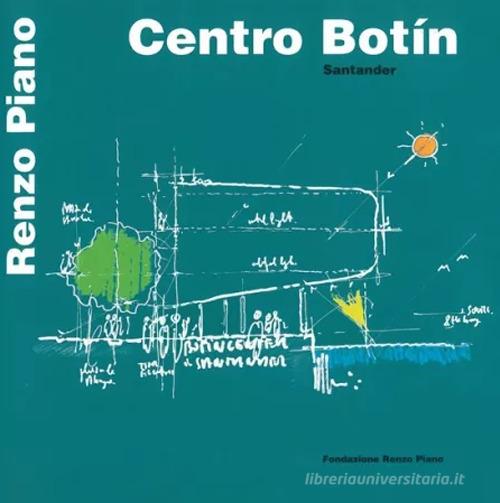 Centro Botín. Santander. Ediz. italiana e spagnola di Renzo Piano edito da Fondazione Renzo Piano
