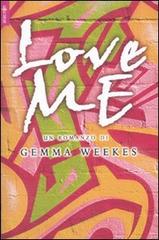 Love me di Gemma Weekes edito da Alacrán