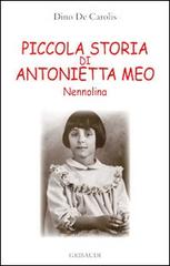 Piccola storia di Antonietta Meo Nennolina di Dino De Carolis edito da Gribaudi