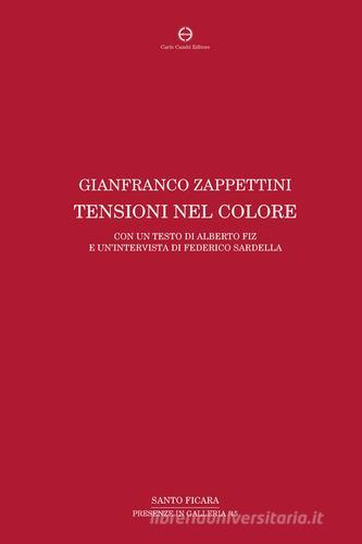 Gianfranco Zappettini. Tensioni nel colore. Ediz. italiana e inglese edito da Cambi