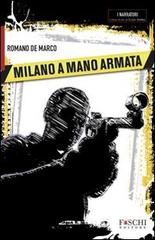 Milano a mano armata di Romano De Marco edito da Foschi