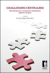 Challenging centralism: decentramento e autonomie nel pensiero politico europeo edito da Firenze University Press