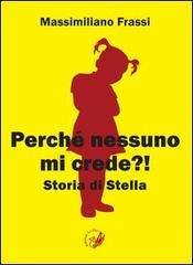 Perché nessuno mi crede?! Storia di Stella di Massimiliano Frassi edito da La Zisa