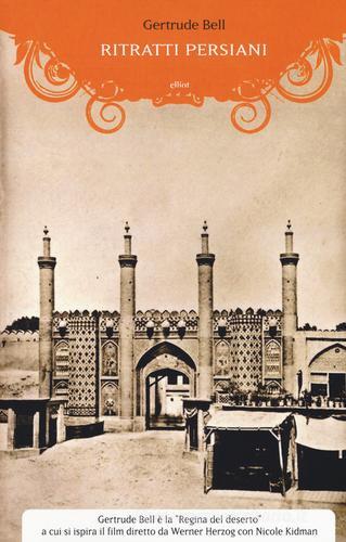 Ritratti persiani di Gertrude Bell edito da Elliot