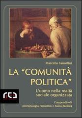 La «Comunità politica». L'uomo nella realtà sociale organizzata di Marcello Sansolini edito da REA