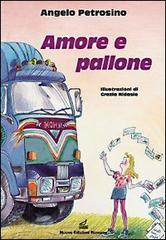 Amore e pallone di Angelo Petrosino edito da Nuove Edizioni Romane