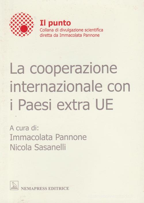 La cooperazione internazionale con i paesi extra UE di Immacolata Pannone, Nicola Sasanelli edito da Nemapress