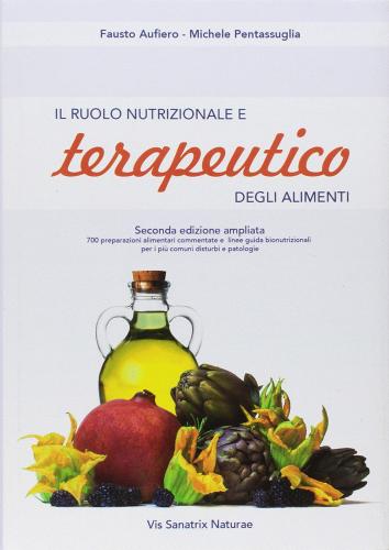 Il ruolo nutrizionale e terapeutico degli alimenti di Fausto Aufiero, Michele Pentassuglia edito da International Printing