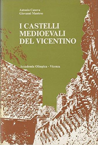 I castelli medioevali del vicentino di Antonio Canova, Giovanni Mantese edito da Accademia Olimpica
