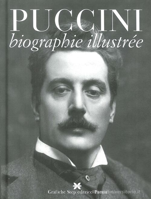 Puccini. Biographie illustrée di Gustavo Marchesi edito da Grafiche Step