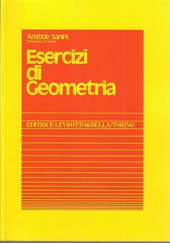 Esercizi di geometria di Aristide Sanini edito da Levrotto & Bella