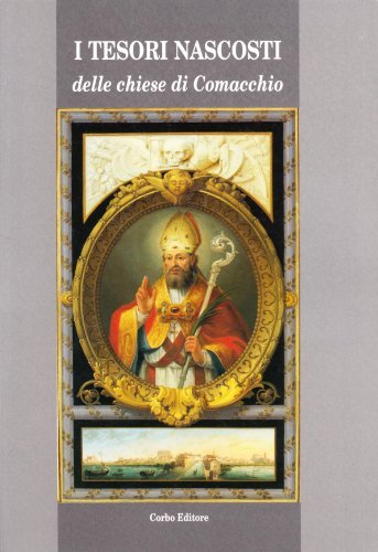 I tesori nascosti delle chiese di Comacchio edito da Corbo Editore