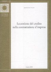 La cessione del credito nella contrattazione d'impresa di Gianfrancesco Vecchio edito da Università di Cassino