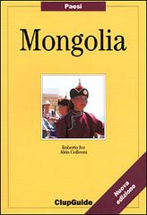 Mongolia di Roberto Ive, Aldo Colleoni edito da Clupguide