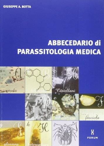 Abbecedario di parassitologia medica di A. Giuseppe Botta edito da Forum Edizioni