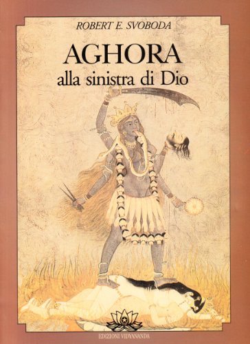Aghora vol.1 di E. Robert Svoboda edito da Vidyananda