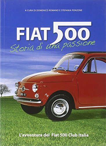 Fiat 500. Storia di una passione edito da Darsena