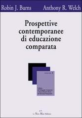 Prospettive contemporanee di educazione comparata di J. Robin Burns, R. Anthony Welch edito da Le Nove Muse