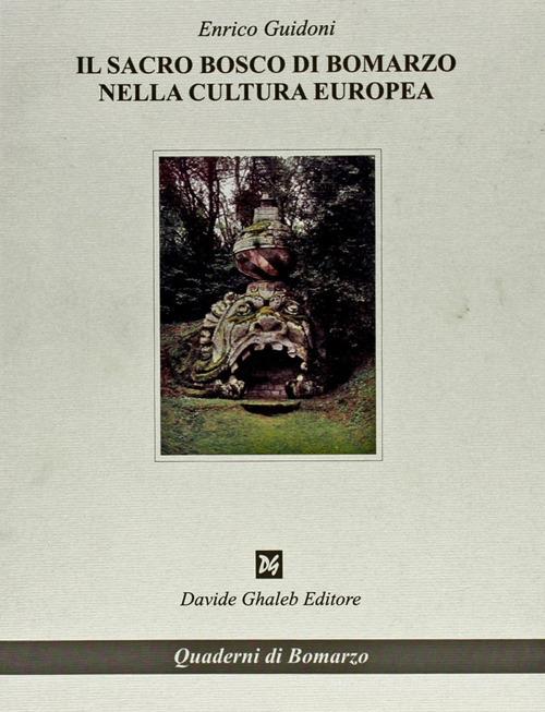Il sacro bosco di Bomarzo nella cultura europea di Enrico Guidoni edito da Ghaleb