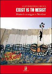 Exist is to resist. Studenti in viaggio. In Palestina. Con DVD di Angela Di Franco, Paolo Farina edito da ET/ET Edizioni