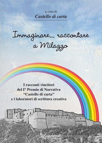 Immaginare... raccontare a Milazzo edito da Lombardo Edizioni