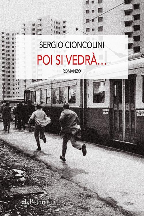 Libro Poi si vedrà... di Sergio Cioncolini Linferno di Edizioni Pendragon