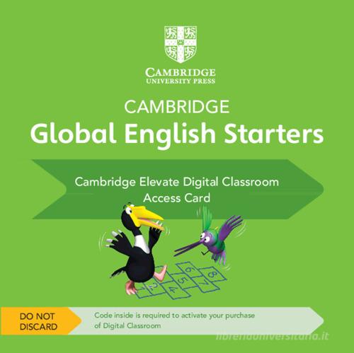 Cambridge global English starters. Digital Classroom Access Card. Per la Scuola elementare di Kathryn Harper, Gabrielle Pritchard, Annie Altamirano edito da Cambridge