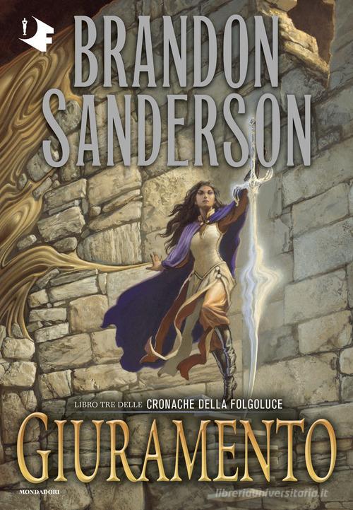 Libro Giuramento. Le cronache della Folgoluce vol. 3 di Brandon Sanderson Oscar fantastica fantasy di Mondadori