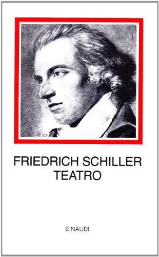 Teatro di Friedrich Schiller edito da Einaudi