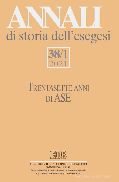 Annali di storia dell'esegesi. Ediz. italiana e inglese (2021) vol.38.1 edito da EDB